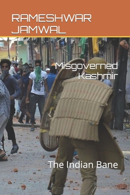 Misgoverned Kashmir: The Indian Bane - Jamwal, Rameshwar Singh