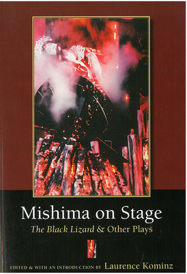 Mishima on Stage: The Black Lizard and Other Plays Volume 59 - Kominz, Laurence (Editor)