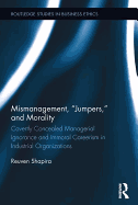 Mismanagement, "Jumpers," and Morality: Covertly Concealed Managerial Ignorance and Immoral Careerism in Industrial Organizations