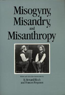 Misogyny, Misandry, and Misanthropy - Bloch, R Howard, Professor (Editor), and Ferguson, Frances, Professor (Editor)