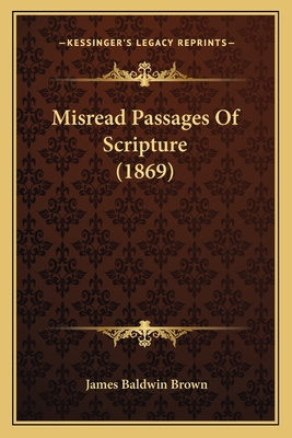 Misread Passages of Scripture (1869) - Brown, James Baldwin