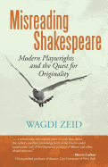 Misreading Shakespeare: Modern Playwrights and the Quest for Originality