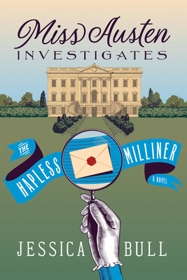Miss Austen Investigates: The Hapless Milliner - Bull, Jessica