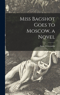 Miss Bagshot Goes to Moscow, a Novel