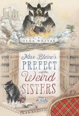 Miss Blaine's Prefect and the Weird Sisters - Wojtas, Olga