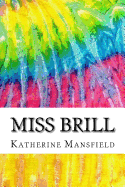 Miss Brill: Includes MLA Style Citations for Scholarly Secondary Sources, Peer-Reviewed Journal Articles and Critical Essays (Squid Ink Classics)