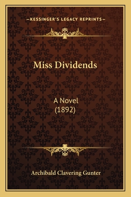 Miss Dividends: A Novel (1892) - Gunter, Archibald Clavering