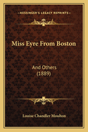 Miss Eyre from Boston: And Others (1889)