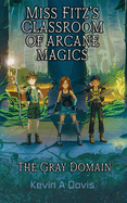 Miss Fitz's Classroom of Arcane Magics: The Gray Domain