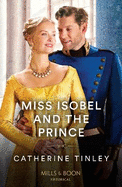 Miss Isobel And The Prince: Mills & Boon Historical
