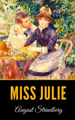 Miss Julie - Strindberg, August