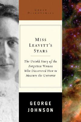 Miss Leavitt's Stars: The Untold Story of the Woman Who Discovered How to Measure the Universe - Johnson, George