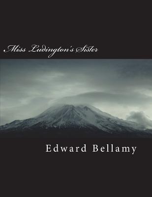 Miss Ludington's Sister - Bellamy, Edward