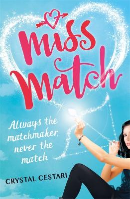 Miss Match: Always the matchmaker, never the match: Book 1 - Cestari, Crystal