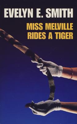 Miss Melville Rides a Tiger - Smith, Evelyn