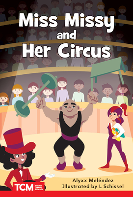 Miss Missy and Her Circus: Level 2: Book 24 - Melendez, Alyxx