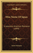 Miss Nume of Japan: A Japanese-American Romance (1899)