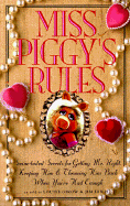 Miss Piggy's Rules: Swine-Tested Secrets for Getting Mr. Right, Keeping Him, and Throwing Him Back When You've Had Enough! - Lewis, Jim