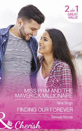 Miss Prim And The Maverick Millionaire: Miss Prim and the Maverick Millionaire (9 to 5, Book 57) / Finding Our Forever (Silver Springs, Book 1)