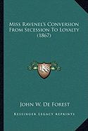 Miss Ravenel's Conversion From Secession To Loyalty (1867)