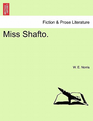 Miss Shafto. - Norris, W E