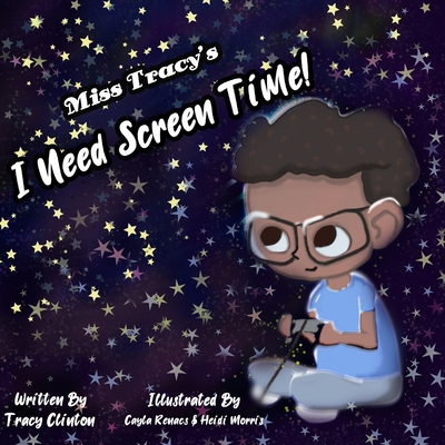 Miss Tracy's, I Need Screen Time! - Clinton, Tracy