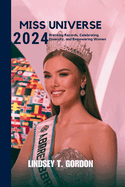 Miss Universe 2024: Breaking Records, Celebrating Diversity, and Empowering Women