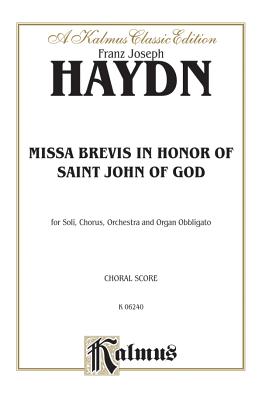 Missa Brevis in B-Flat -- In Honor of Saint John of God: Satb with Satb Soli (Orch.) (Latin Language Edition), Score - Haydn, Franz Joseph (Composer)