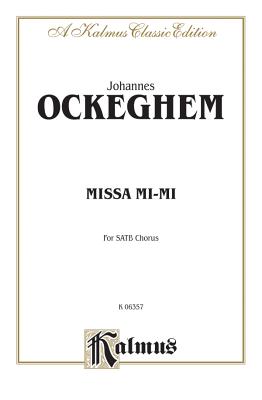 Missa Mi-Mi: Satb, A Cappella (Latin Language Edition) - Ockeghem, Johannes (Composer)