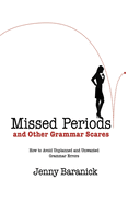 Missed Periods and Other Grammar Scares: How to Avoid Unplanned and Unwanted Writing Errors
