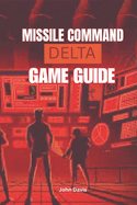Missile Command: Delta Game Guide