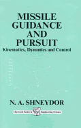 Missile Guidance and Pursuit: Kinematics, Dynamics & Control - Shneydor, N A, and Shynedor, N a