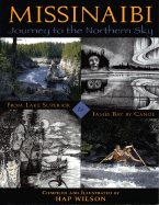 Missinaibi: Journey to the Northern Sky: From Lake Superior to James Bay by Canoe