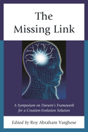 Missing Link: A Symposium on Darwin's Creation-Evolution Solution