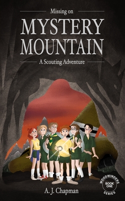 Missing on Mystery Mountain: A Scouting Adventure - Chapman, A J
