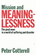 Mission and Meaninglessness: The Good News in a World of Suffering and Disorder