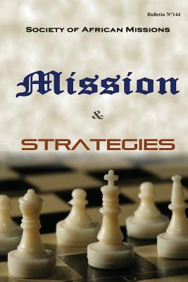 Mission and Strategies: Bulletin N 144 - Rozario Sma, Francis (Contributions by), and Semplicio Sma, Bruno (Contributions by), and Trichet Sma, Pierre (Contributions by)