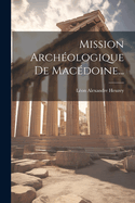 Mission Archeologique de Macedoine...