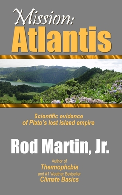 Mission: Atlantis: Scientific evidence of Plato's lost island empire - Martin, Rod, Jr.
