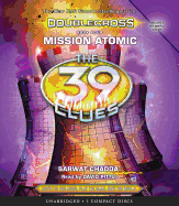 Mission Atomic (the 39 Clues: Doublecross, Book 4): Volume 4