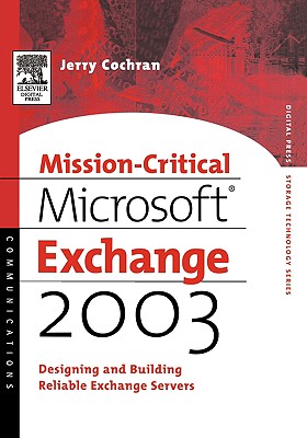 Mission-Critical Microsoft Exchange 2003: Designing and Building Reliable Exchange Servers - Cochran, Jerry