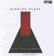 Mission Flats - Landay, William, and Dufris, William (Read by)