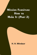 Mission Furniture: How to Make It (Part 2)