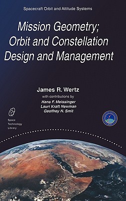 Mission Geometry; Orbit and Constellation Design and Management: Spacecraft Orbit and Attitude Systems - Wertz, J R
