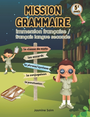 Mission Grammaire: 5e anne: Immersion franaise - franais langue seconde - Saim, Jasmine