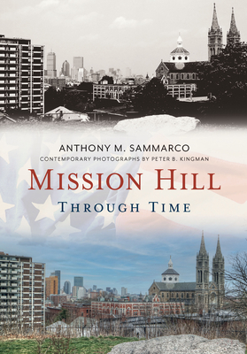 Mission Hill Through Time - Sammarco, Anthony M