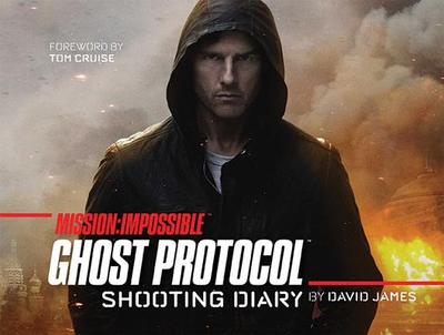 Mission: Impossible Ghost Protocol: Shooting Diary - James, David