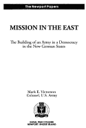 Mission in the East: The Building of an Army in a Democracy in the New German States: Naval War College Newport Papers 7