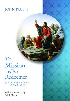 Mission of the Redeemer Anniversary Edit - John Paul II, Pope, and Martin, Ralph (Commentaries by)