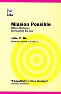 Mission Possible: Biblical Strategies for Reaching the Lost - Ma, Julie C.